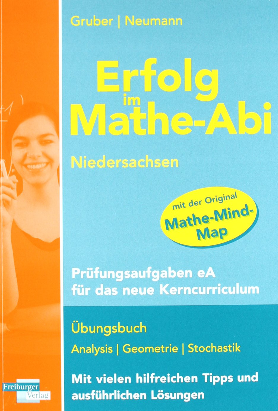 Erfolg im Mathe Abi Niedersachsen Prüfungsaufgaben eA für das neue Kerncurriculum: Übungsbuch für Analysis, Geometrie, Stochastik Mit vielen hilfreichen Tipps und ausführlichen Lösungen Mathematics