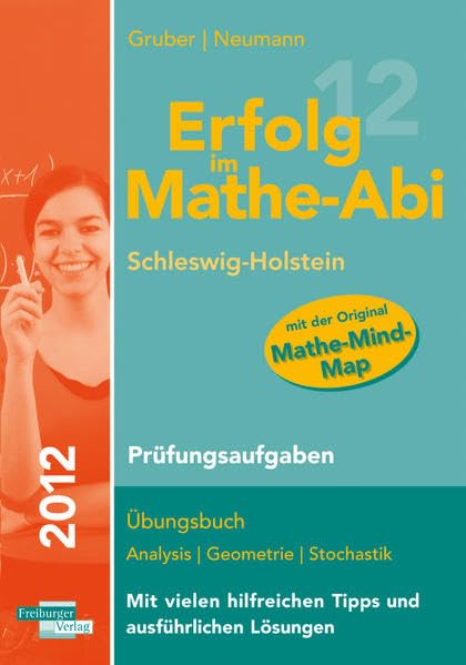 Erfolg im Mathe-Abi 2012 Schleswig- Holstein: Übungsbuch für Analysis, Geometrie und Stochastik mit vielen hilfreichen Tipps und ausführlichen Lösungen Mathematics