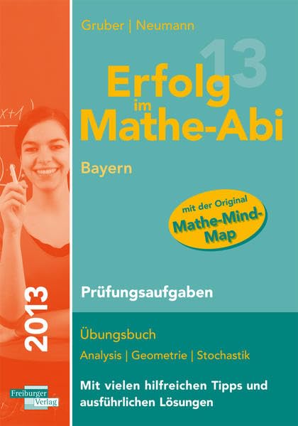 Erfolg im Mathe-Abi 2013 Bayern Prüfungsaufgaben: Übungsbuch Analysis Geometrie Stochastik Mit vielen hilfreichen Tipps und ausführlichen Lösungen Professional & Reference Books