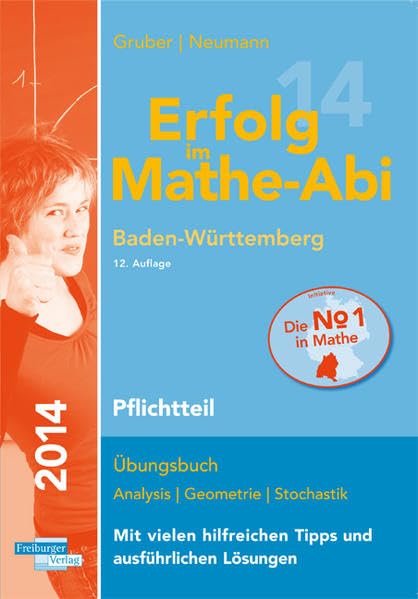 Erfolg im Mathe-Abi 2014 Baden-Württemberg Pflichtteil: Übungsbuch Analysis, Geometrie und Stochastik mit vielen hilfreichen Tipps und ausführlichen Lösungen und Mathe-Mind-Map Study Guides