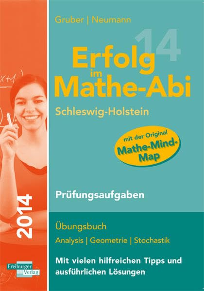 Erfolg im Mathe-Abi 2014 Schleswig-Holstein Prüfungsaufgaben: Übungsbuch Analysis, Geometrie und Stochastik mit vielen hilfreichen Tipps und ausführlichen Lösungen für das Abitur 2014 Study Guides
