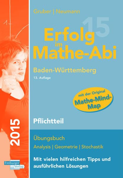 Erfolg im Mathe-Abi 2015 Baden-Württemberg Pflichtteil: Übungsbuch für die Vorbereitung auf den Pflichtteil des Mathematik-Abiturs in ... angepassten Abituraufgaben 2009 - 2014. Study Guides