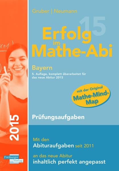 Erfolg im Mathe-Abi 2015 Bayern Prüfungsaufgaben: Übungsbuch für die Vorbereitung auf das neue Mathematik-Abitur in Bayern. Dieses Buch enthält ... Aufgaben auf Prüfungsniveau lösen zu können. Study Guides