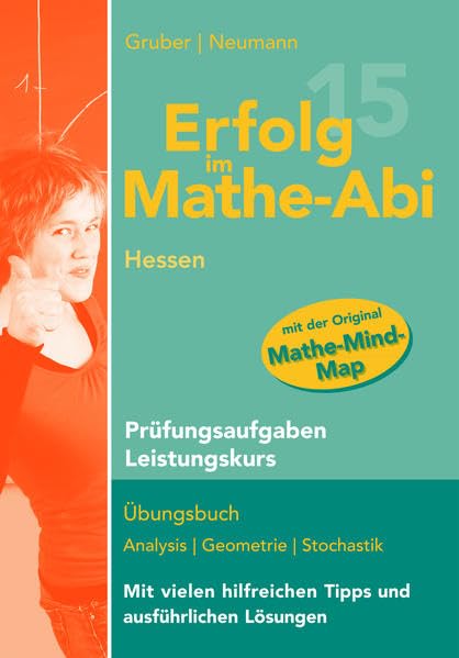 Erfolg im Mathe-Abi 2015 Hessen Prüfungsaufgaben Leistungskurs: Prüfungsaufgaben für die Vorbereitung auf das Mathematik-Abitur in Hessen für den ... die Original-Abituraufgaben 2012 bis 2014. Study Guides