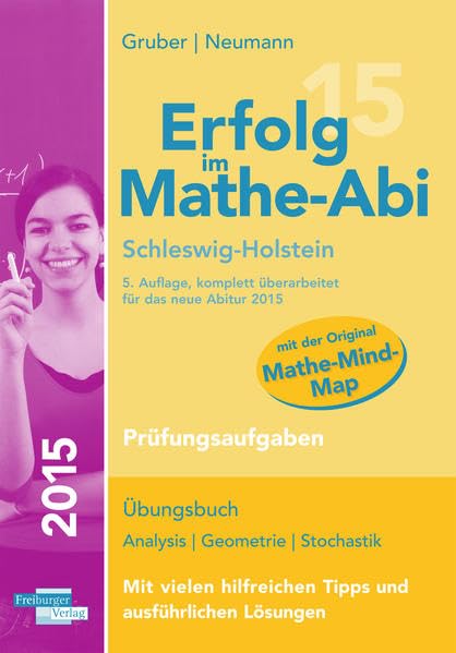 Erfolg im Mathe-Abi 2015 Schleswig-Holstein Prüfungsaufgaben: Übungsbuch für die Vorbereitung auf das Mathematik-Abitur in Schleswig-Holstein. Dieses ... angepassten Abituraufgaben 2011 bis 2014. Study Guides