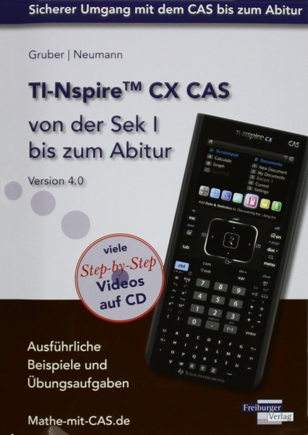 TI-Nspire CX CAS von der Sek I bis zum Abitur Version 4.0 mit CD-ROM: Ausführliche Beispiele und Übungsaufgaben. Mit vielen Step-by-Step Videos auf CD Study Guides