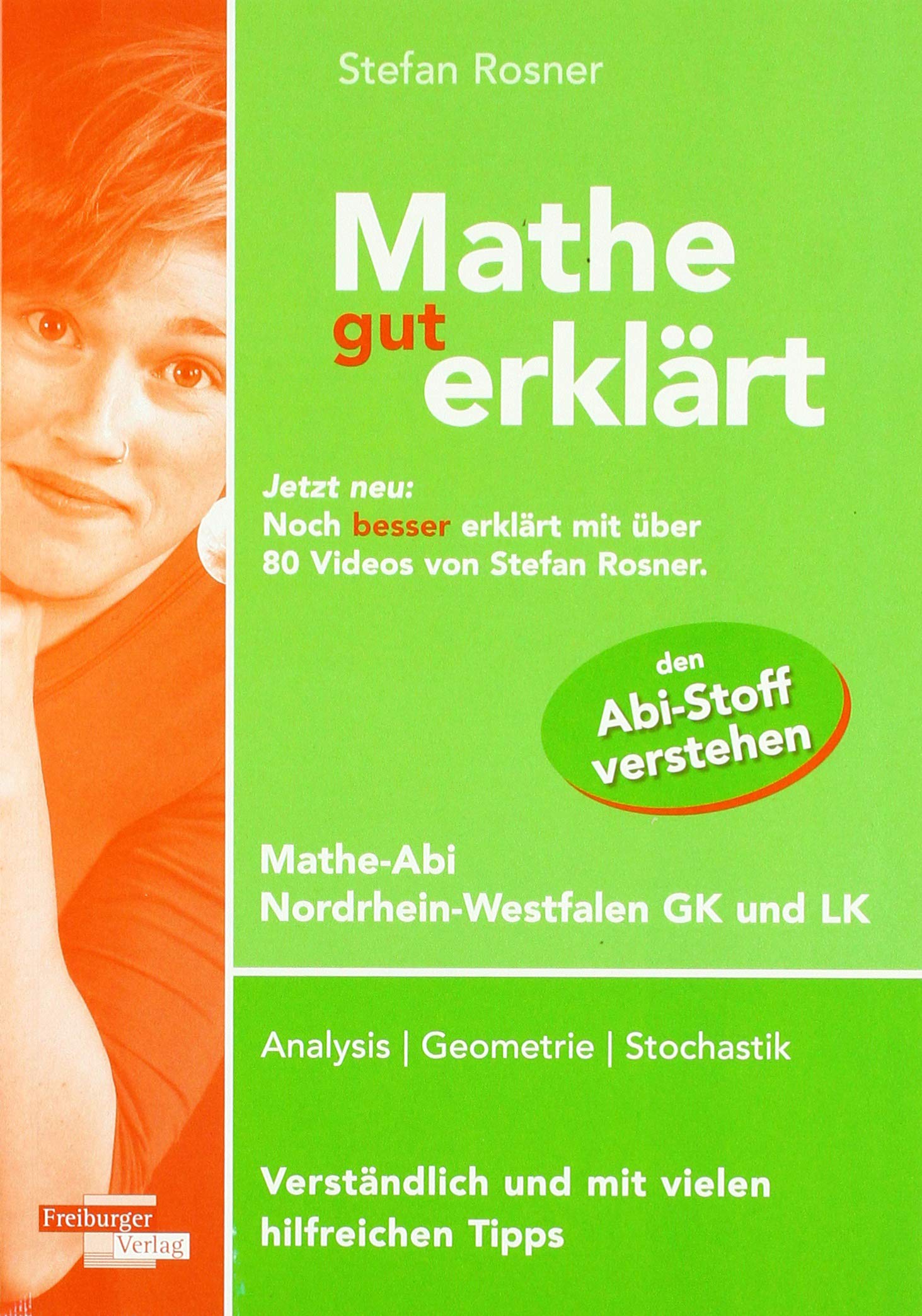 Mathe gut erklärt NRW Grundkurs und Leistungskurs: Analysis, Geometrie, Stochastik. Verständlich und mit vielen hilfreichen Tipps Study Guides