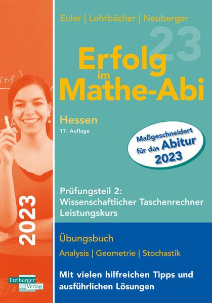 Erfolg im Mathe-Abi 2023 Hessen Leistungskurs Prüfungsteil 2: Wissenschaftlicher Taschenrechner Study Guides