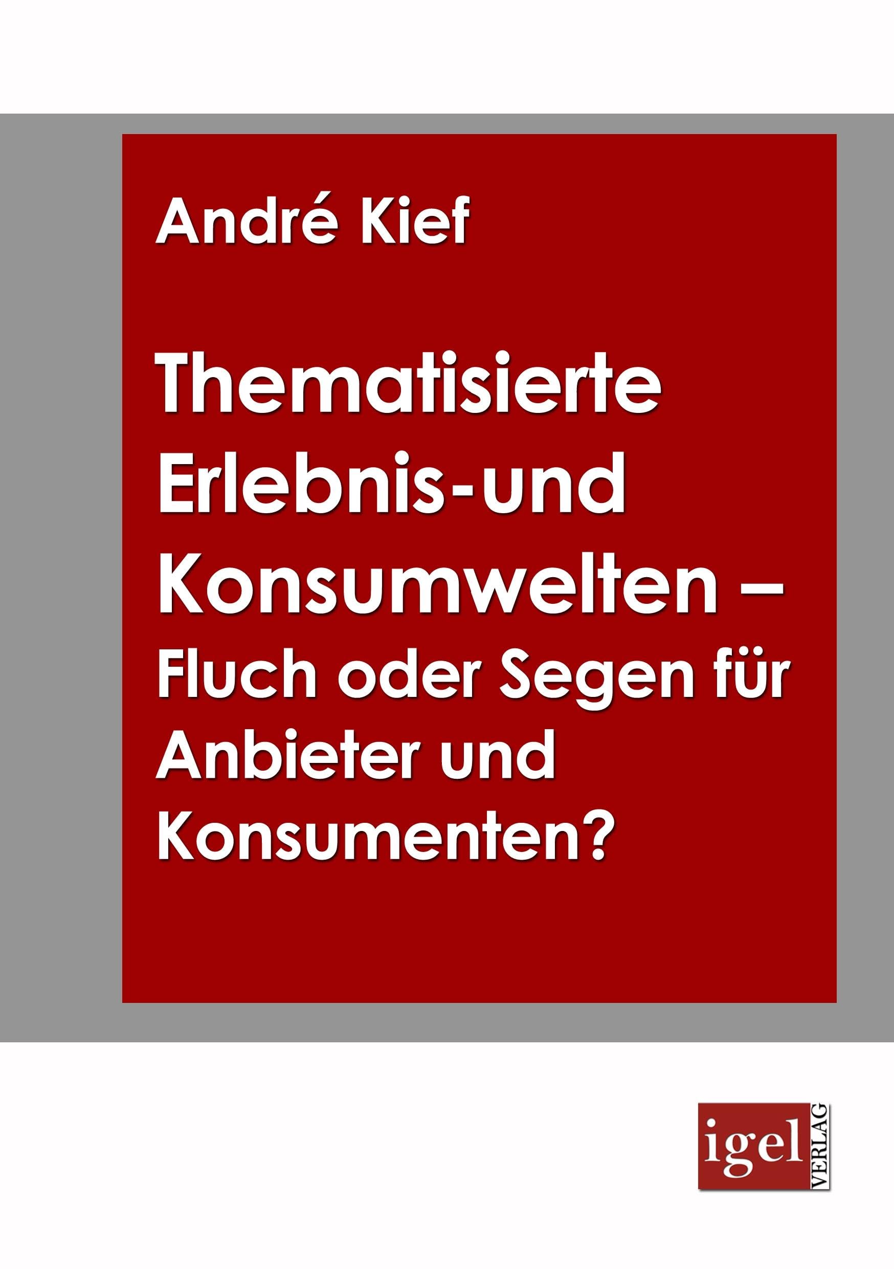 Thematisierte Erlebnis- und Konsumwelten - Fluch oder Segen für Anbieter und Konsumenten? Law
