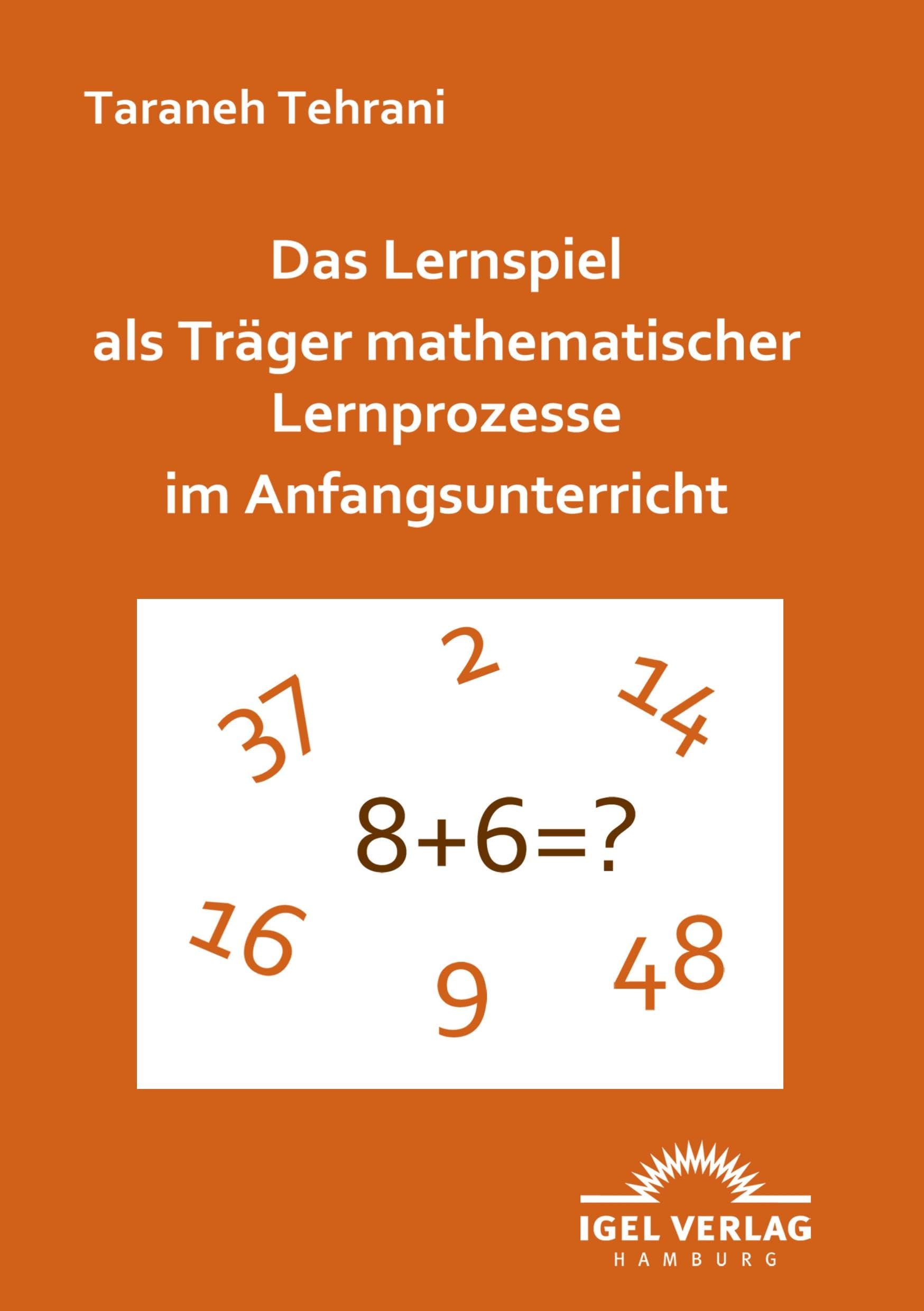 Das Lernspiel als Träger mathematischer Lernprozesse im Anfangsunterricht Education & Training