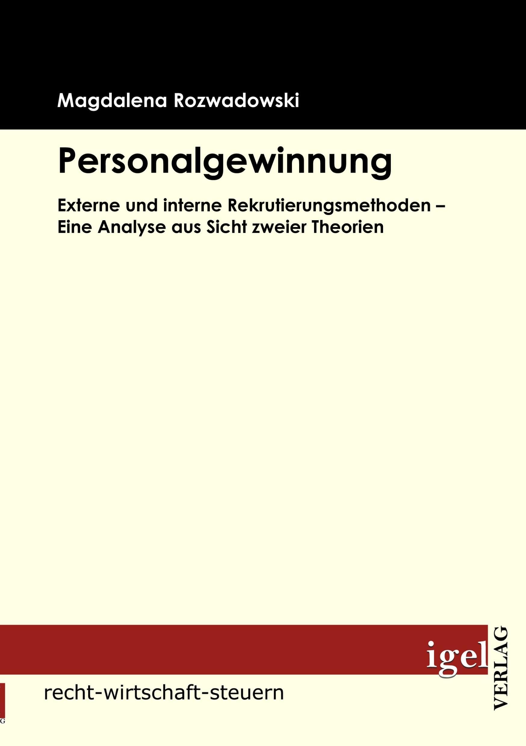 Handbuch Personalgewinnung: 6. Novellierung der HOAI: Externe und interne Rekrutierungsmethoden - Eine Analyse aus Sicht zweier Theorien Law