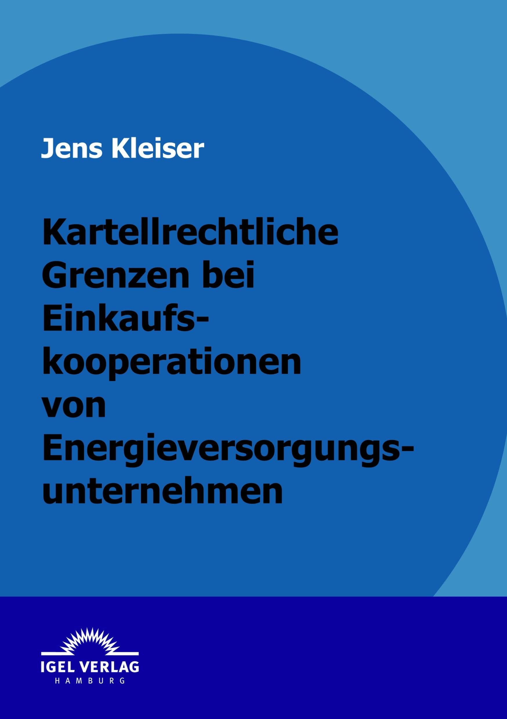 Kartellrechtliche Grenzen bei Einkaufskooperationen von Energieversorgungsunternehmen Law