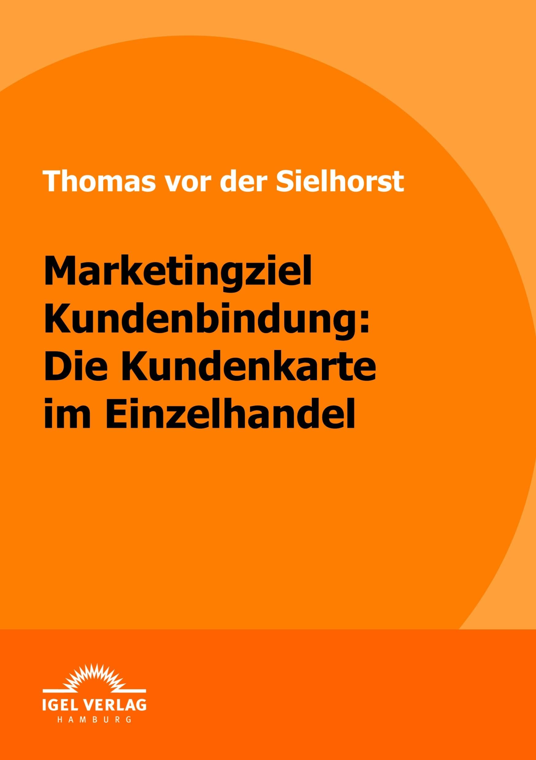 Marketingziel Kundenbindung: Die Kundenkarte im Einzelhandel Law