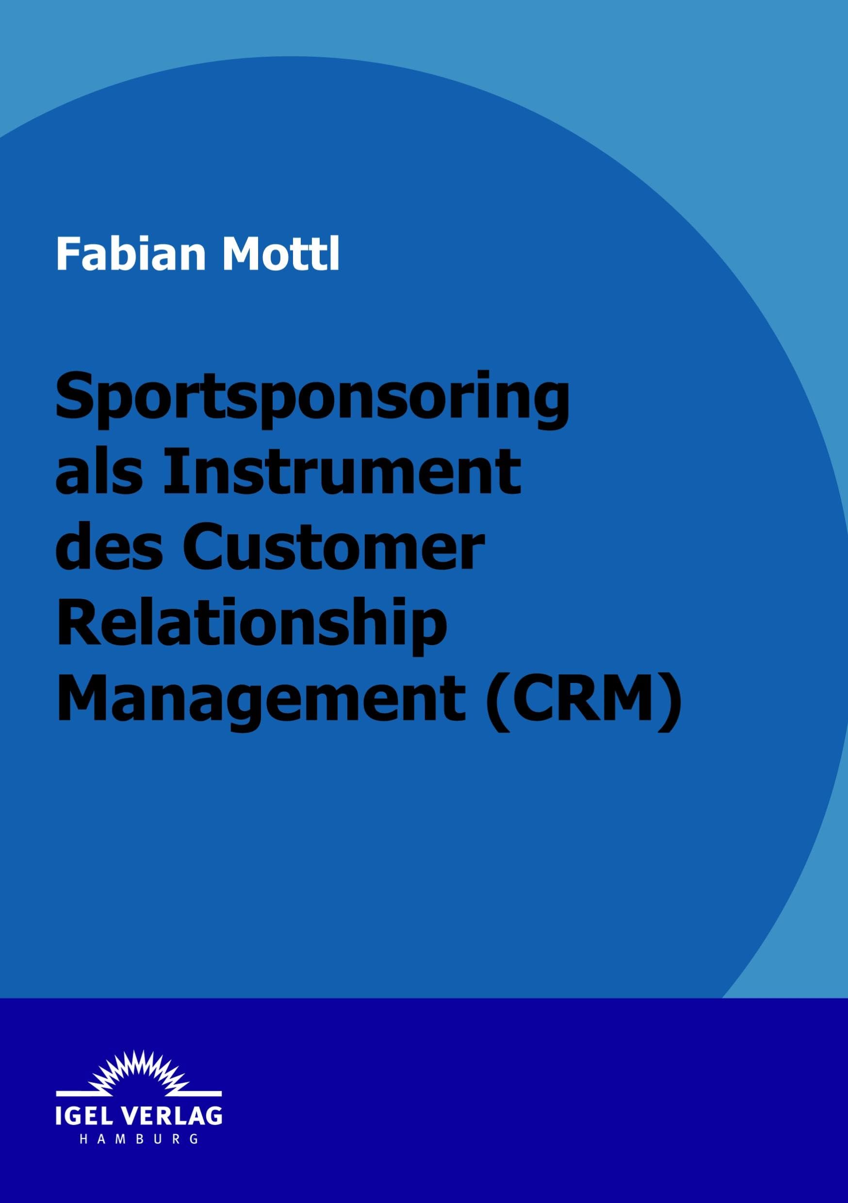 Sportsponsoring als Instrument des Customer Relationship Management (CRM) Law