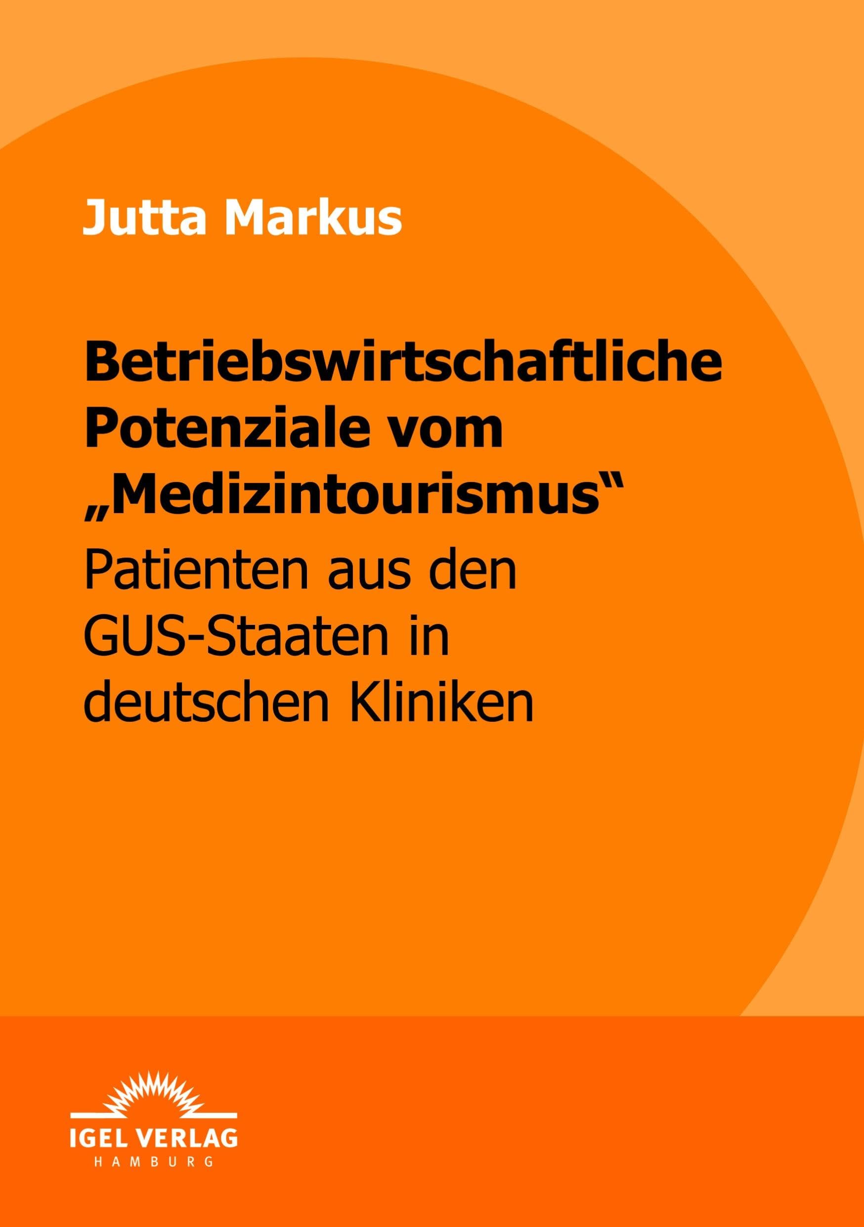 Betriebswirtschaftliche Potenziale vom "Medizintourismus": Patienten aus den GUS-Staaten in deutschen Kliniken Law