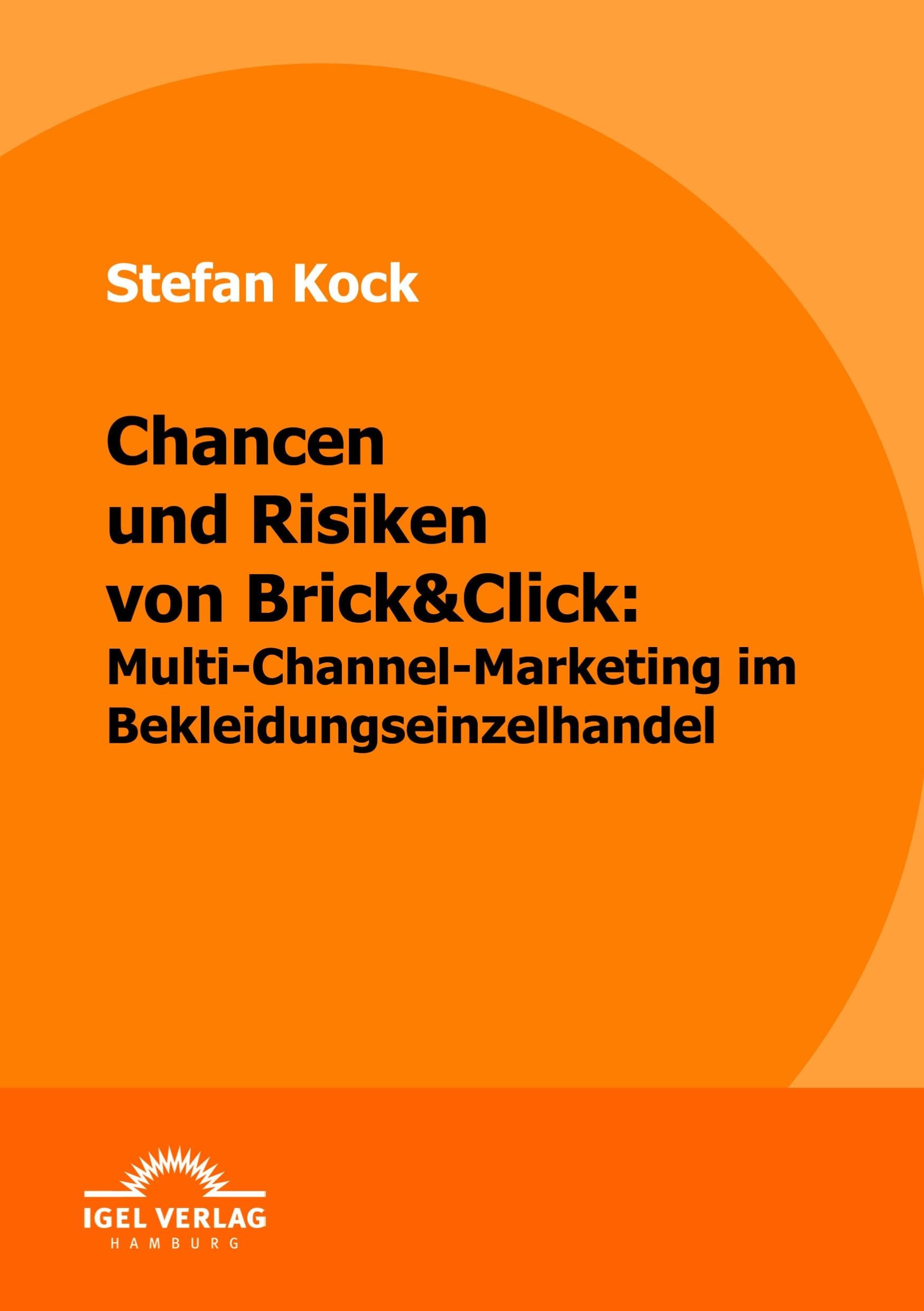 Chancen und Risiken von Brick&Click: Multi-Channel-Marketing im Bekleidungseinzelhandel Law