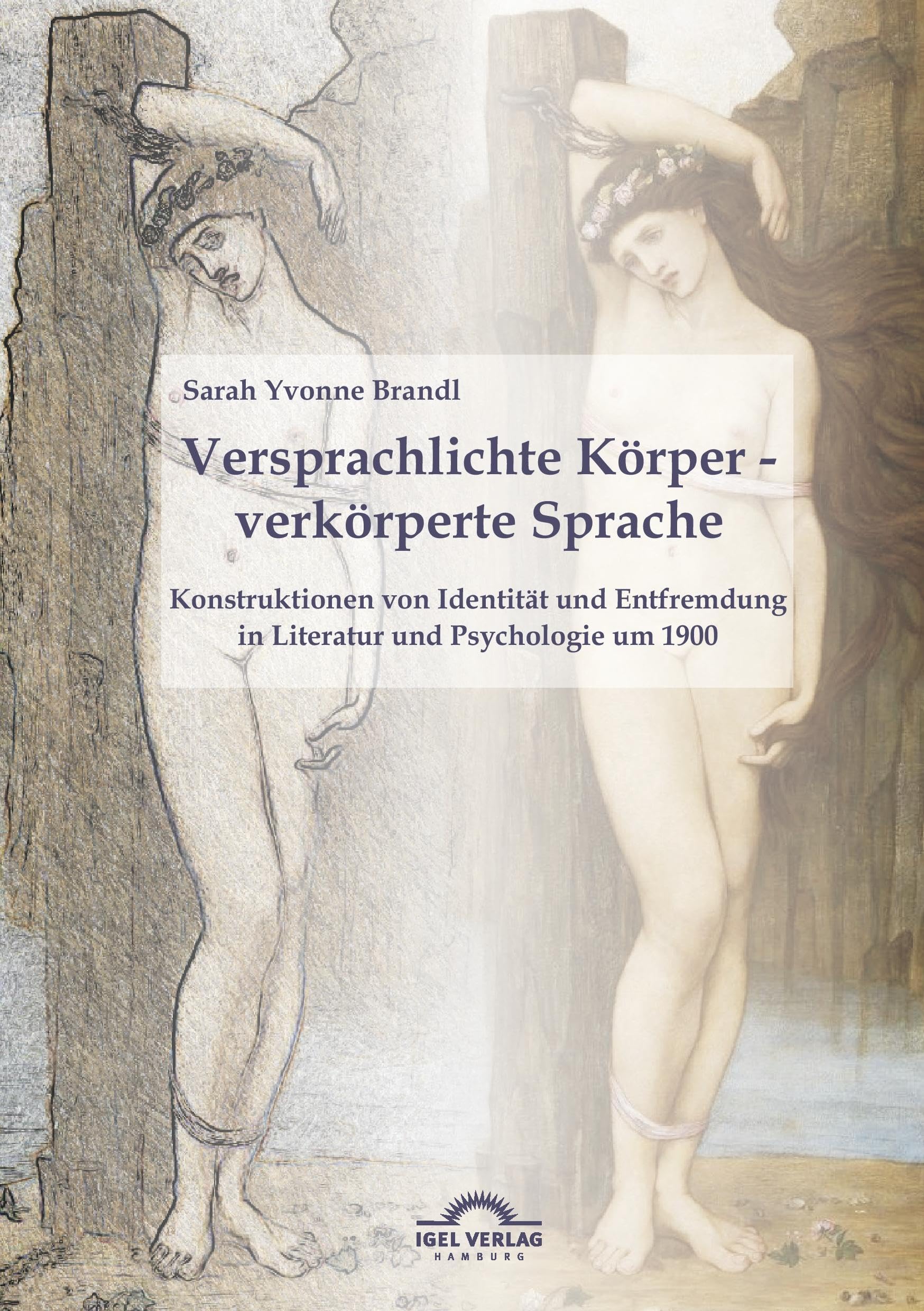 Versprachlichte Körper - verkörperte Sprache: Konstruktionen von Identität und Entfremdung in Literatur und Psychologie um 1900 Contemporary literature Books