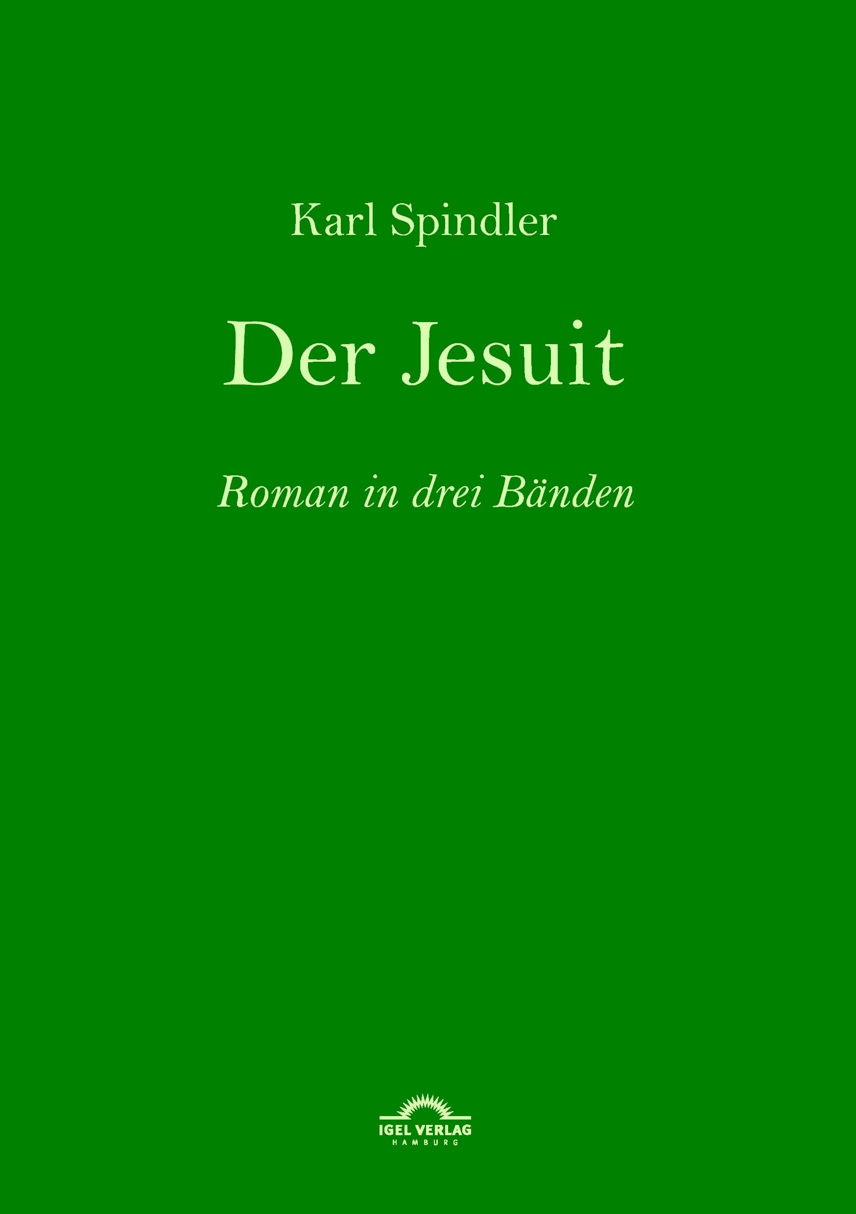 Karl Spindler: Der Jesuit: Roman in drei Bänden Classics