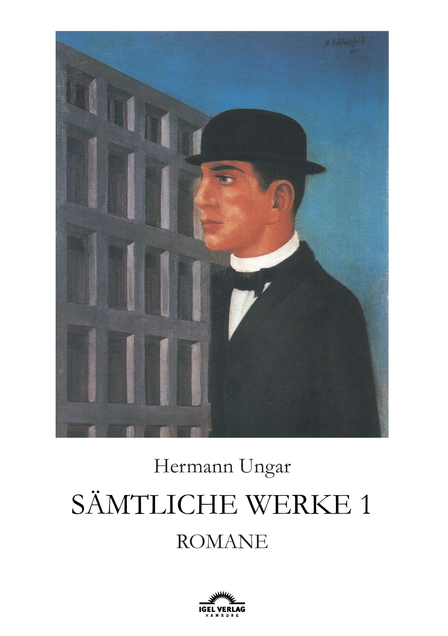 Sämtliche Werke in drei Bänden: Hermann Ungar: Sämtliche Werke 1: Romane Contemporary literature
