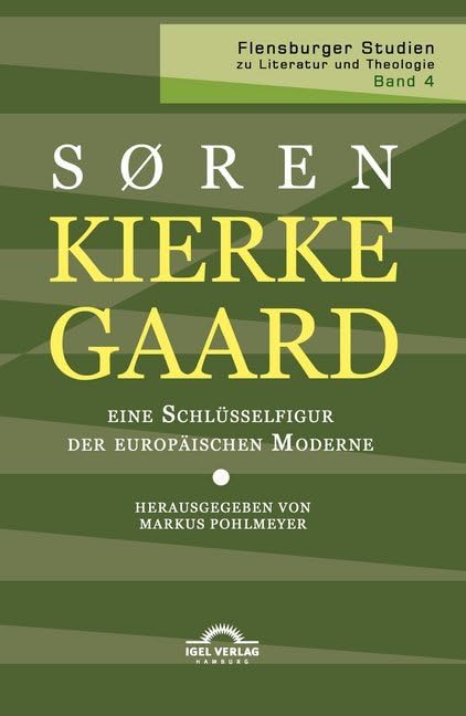 Kierkegaard – eine Schlüsselfigur der europäischen Moderne (Flensburger Studien zu Literatur und Theologie) Social Sciences