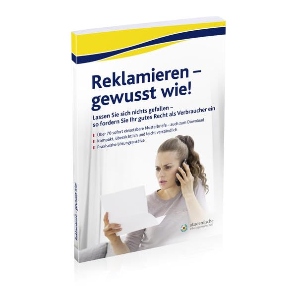 Reklamieren - gewusst wie!: Lassen Sie sich nichts gefallen - so fordern Sie Ihr gutes Recht als Verbraucher ein Self-help
