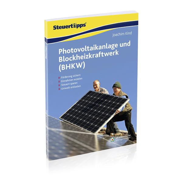 Photovoltaikanlage und Blockheizkraftwerk (BHKW): Förderung sichern - Einnahmen erzielen - Steuern sparen - Umwelt entlasten Hobbies & Crafts