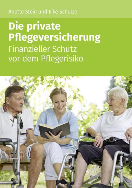 Die private Pflegeversicherung: Finanzieller Schutz vor dem Pflegerisiko Law