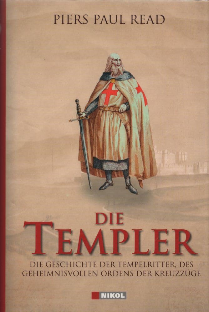 Die Templer: Die Geschichte der Tempelritter, Des geheimnisvollen Ordens der Kreuzzüge Politics & History