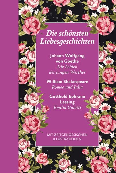 Die schönsten Liebesgeschichten: mit Illustrationen: Halbleinen: Die Leiden des jungen Werthers, Romeo und Julia, Emilia Galotti Classics