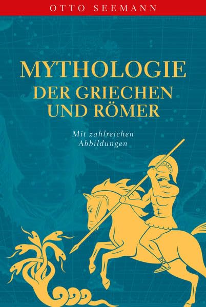 Mythologie der Griechen und Römer: mit zahlreichen Abbildungen Fairy Tales & Legends