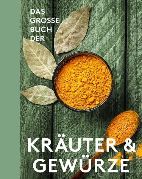 Das große Buch der Kräuter und Gewürze Garden & Plants