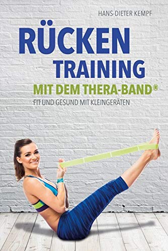 Rückentraining mit dem Thera-Band®: Fit und gesund mit Kleingeräten Health, Nutrition & Fitness