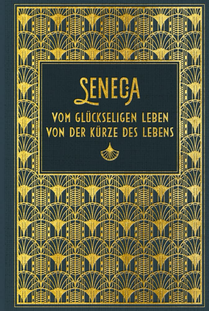 Vom glückseligen Leben / Von der Kürze des Lebens Philosophy