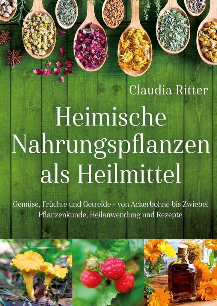 Heimische Nahrungspflanzen als Heilmittel Health, Nutrition & Fitness