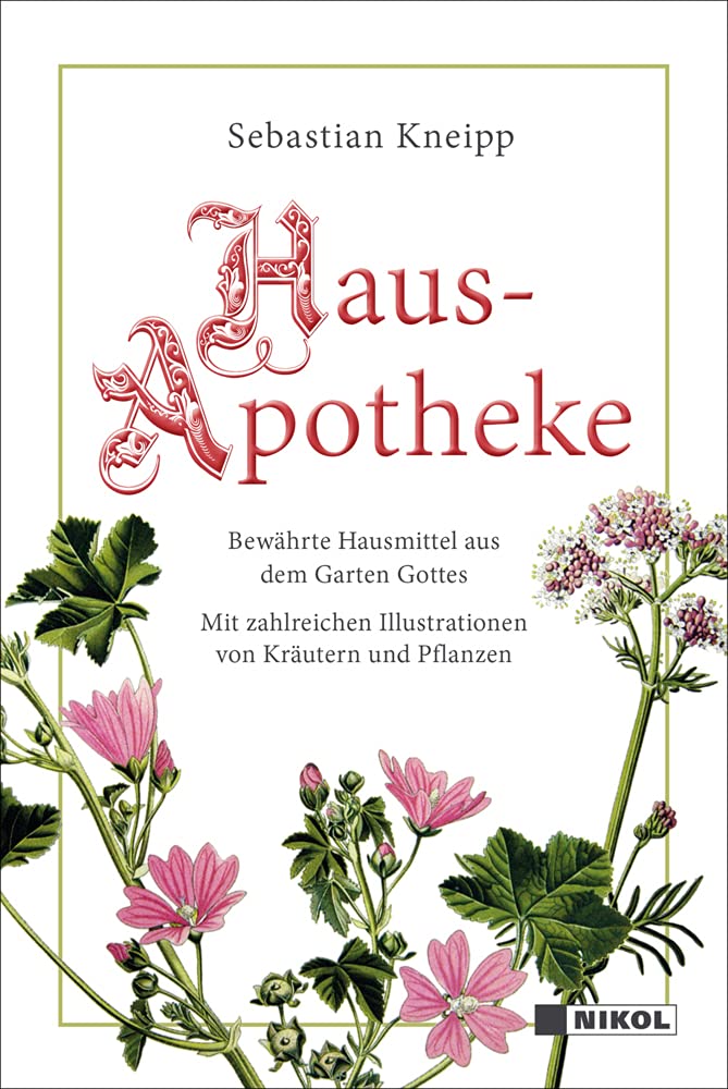 Kneipps Hausapotheke: Bewährte Hausmittel aus dem Garten Gottes Health, Nutrition & Fitness