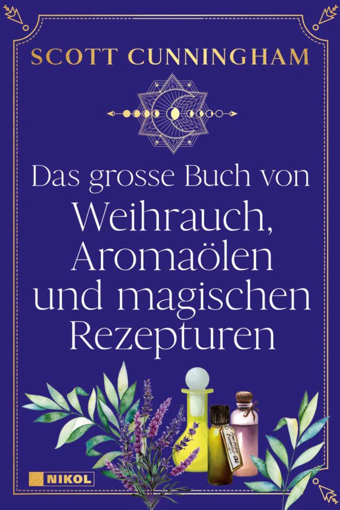Das große Buch von Weihrauch, Aromaölen und magischen Rezepturen Religion & Esotericism