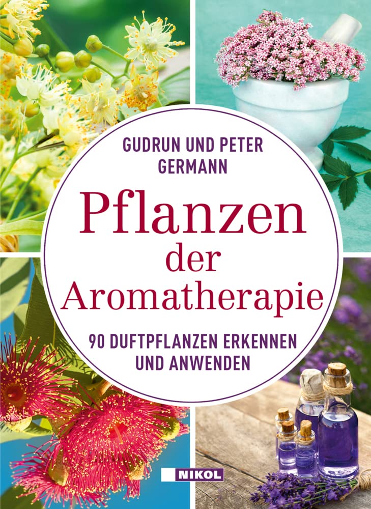 Pflanzen der Aromatherapie: 90 Duftpflanzen erkennen und anwenden Leisure, Home & Garden