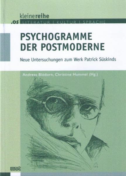 Psychogramme der Postmoderne: Neue Untersuchungen zum Werk Patrick Süskinds (Kleine Reihe: Literatur - Kultur - Sprache) Drama