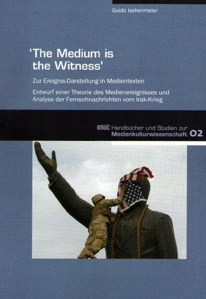 'The Medium is the Witness': Zur Ereignis-Darstellung in Medientexten - Entwurf einer Theorie des Medienereignisses und Analyse der Fernsehnachrichten ... (WVT Handbücher und Studien zur Medienkultur) Law