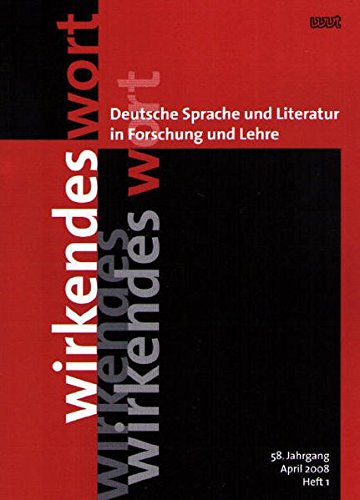 Wirkendes Wort. Deutsche Sprache und Literatur in Forschung und Lehre: 58. Jahrgang, Heft 1 - Hinck, Walter book