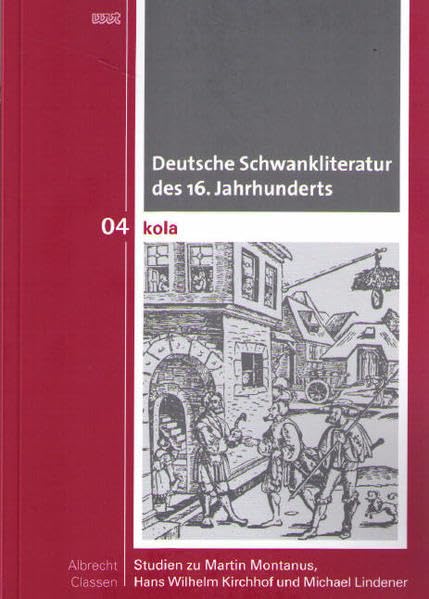 Deutsche Schwankliteratur des 16. Jahrhunderts: Studien zur Martin Montanus, Hans Wilhelm Kirchhhof und Michael Lindener (KOLA Koblenz-Landauer Studien zu Geistes-, Kultur- und Bildungswissenschaften) Contemporary literature Books