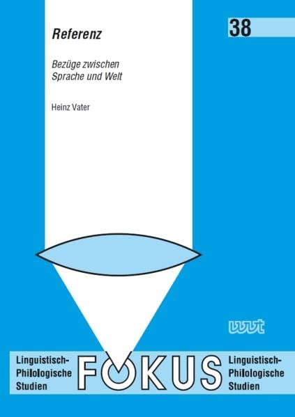 Referenz: Bezüge zwischen Sprache und Welt (Fokus: Linguistisch-philologische Studien) Social Sciences