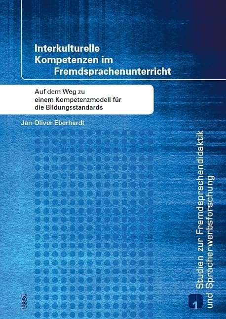 Interkulturelle Kompetenzen im Fremdsprachenunterricht: Auf dem Weg zu einem Kompetenzmodell für die Bildungsstandards (Studien zur Fremdsprachendidaktik und Spracherwerbforschung) Foreign Languages ​​& Dictionaries