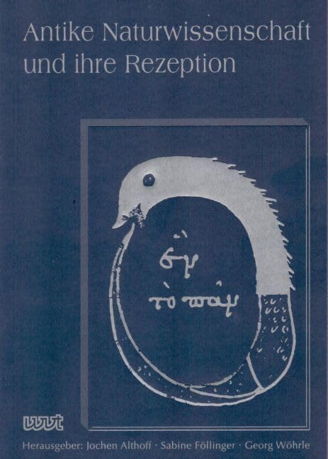 Antike Naturwissenschaft und ihre Rezeption (Band 23) (AKAN - Antike Naturwissenschaft und ihre Rezeption) Historical Fiction