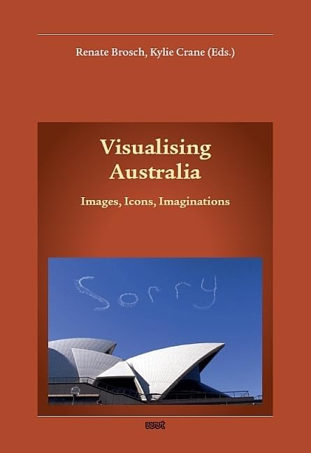 Visualising Australia: Images, Icons, Imaginations (Konzepte, Orientierungen, Abhandlungen, Lektüren, Australien-Studien (KOALAS)) Photography