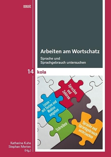 Arbeiten am Wortschatz: Sprache und Sprachgebrauch untersuchen (KOLA Koblenz-Landauer Studien zu Geistes-, Kultur- und Bildungswissenschaften) Social Sciences