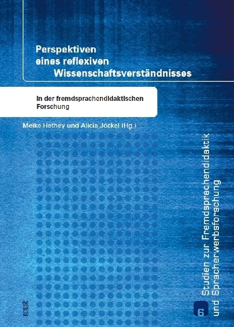Perspektiven eines reflexiven Wissenschaftsverständnisses in der fremdsprachendidaktischen Forschung (Studien zur Fremdsprachendidaktik und Spracherwerbforschung) Foreign Languages ​​& Dictionaries