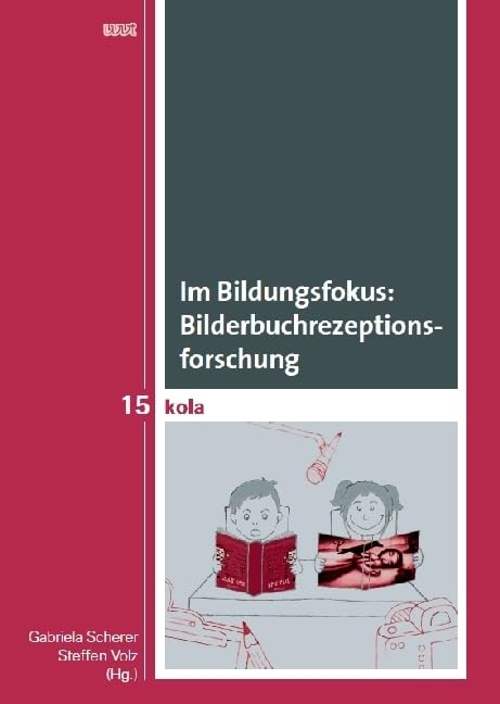 Im Bildungsfokus: Bilderbuchrezeptionsforschung (KOLA Koblenz-Landauer Studien zu Geistes-, Kultur- und Bildungswissenschaften) Contemporary literature Books