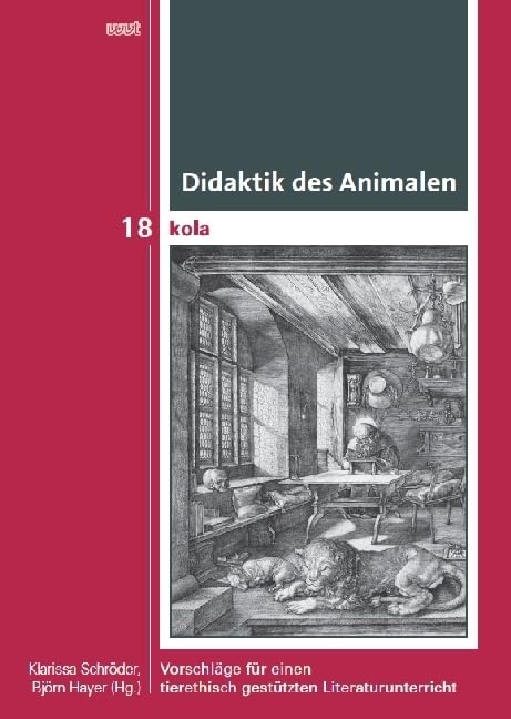 Didaktik des Animalen: Vorschläge für einen tierethisch gestützten Literaturunterricht (KOLA Koblenz-Landauer Studien zu Geistes-, Kultur- und Bildungswissenschaften) Philosophy