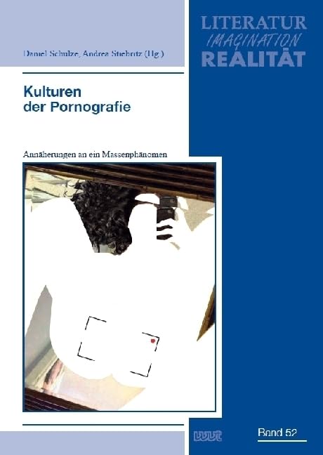 Kulturen der Pornografie: Annäherungen an ein Massenphänomen (LIR. Literatur - Imagination - Realität: Anglistische, germanistische, romanistische Studien) Law